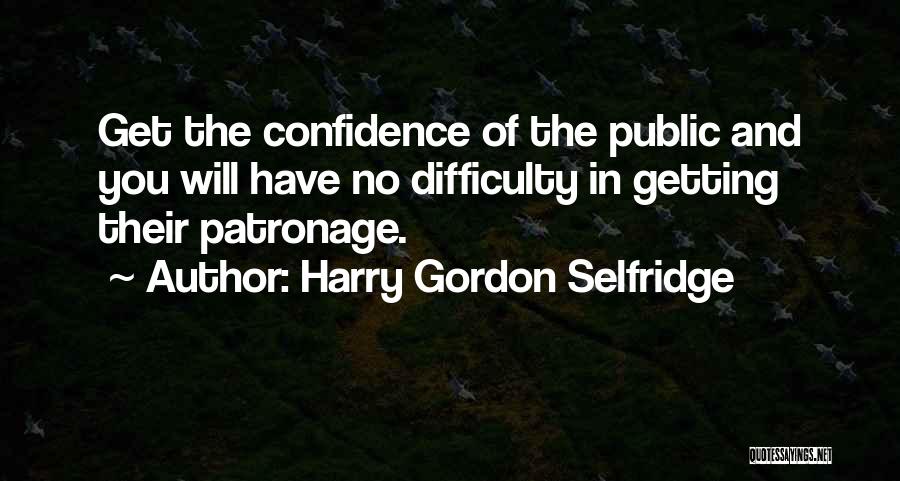 Harry Selfridge's Quotes By Harry Gordon Selfridge