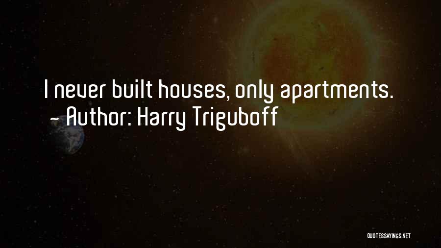 Harry Triguboff Quotes 1151933