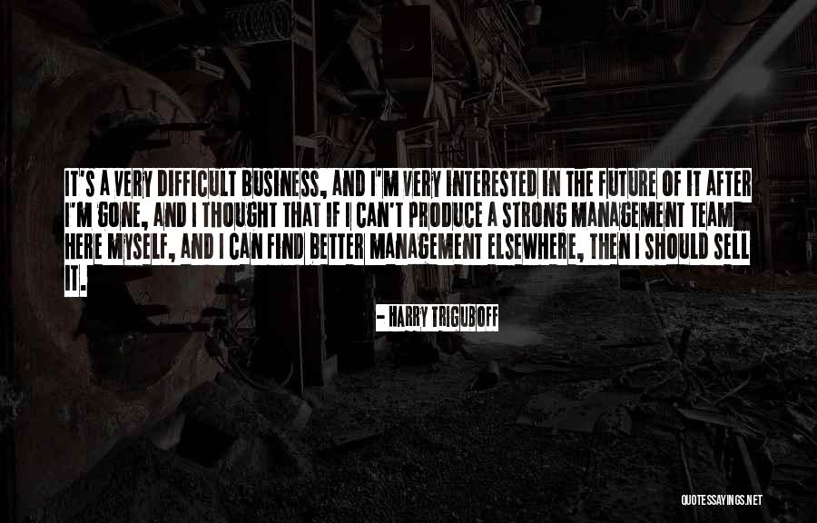 Harry Triguboff Quotes 1177759