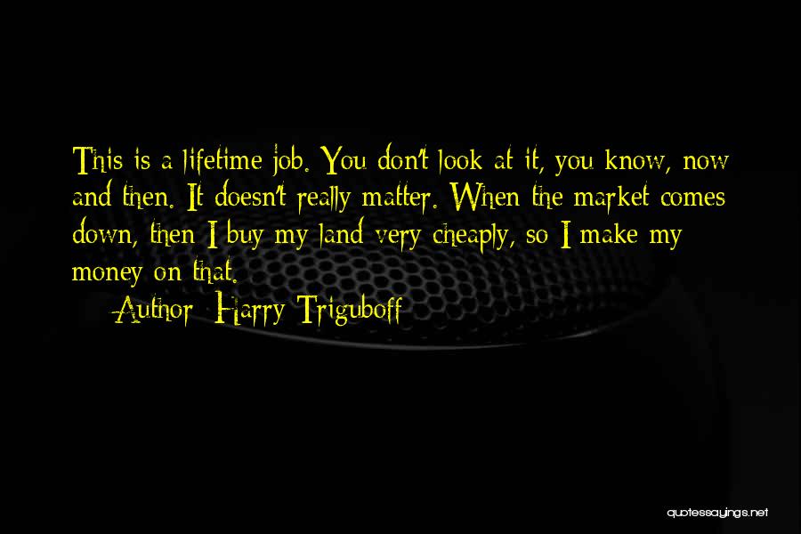 Harry Triguboff Quotes 1489758