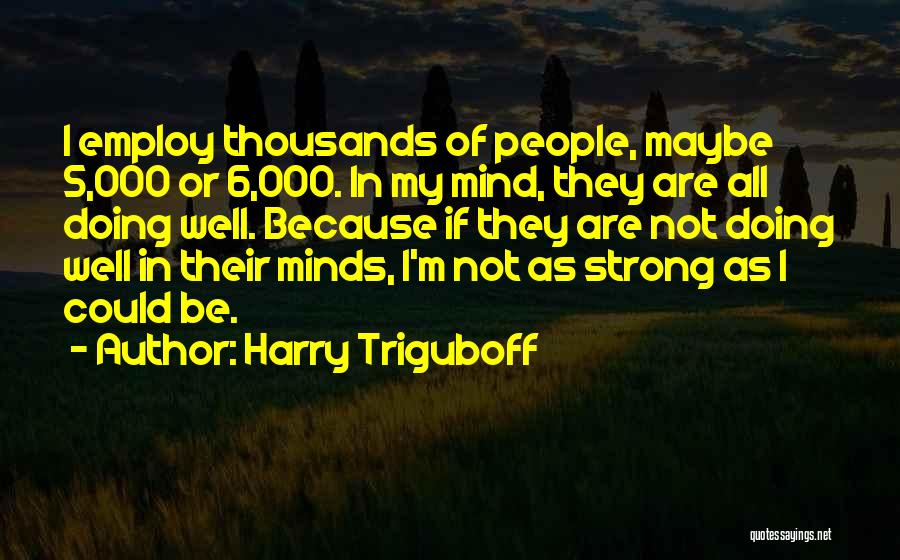Harry Triguboff Quotes 1816358