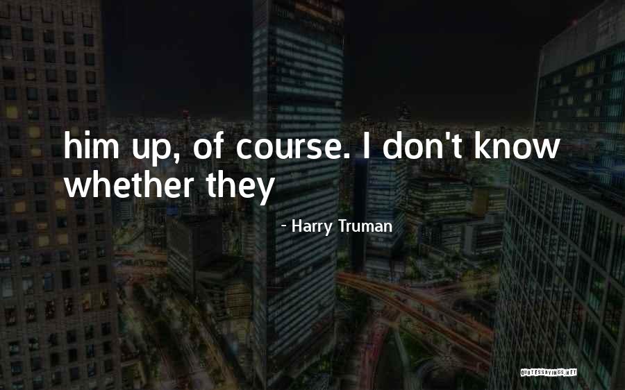 Harry Truman Quotes 1080188 Harry Truman Quotes 1080188