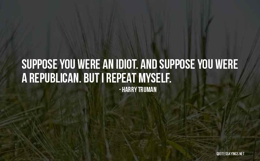 Harry Truman Quotes 486948 Harry Truman Quotes 486948