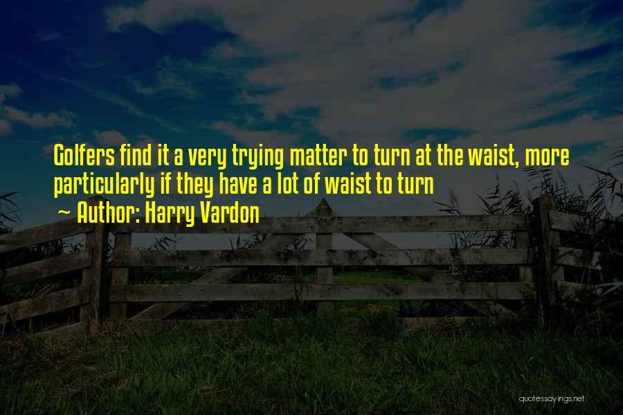 Harry Vardon Quotes 1658980