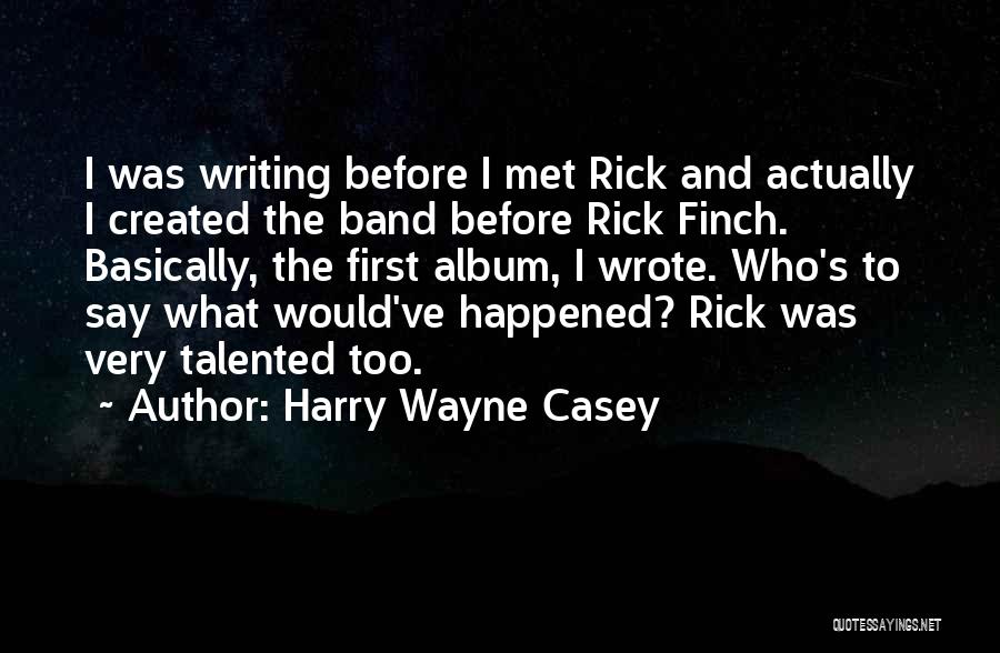 Harry Wayne Casey Quotes 2050138