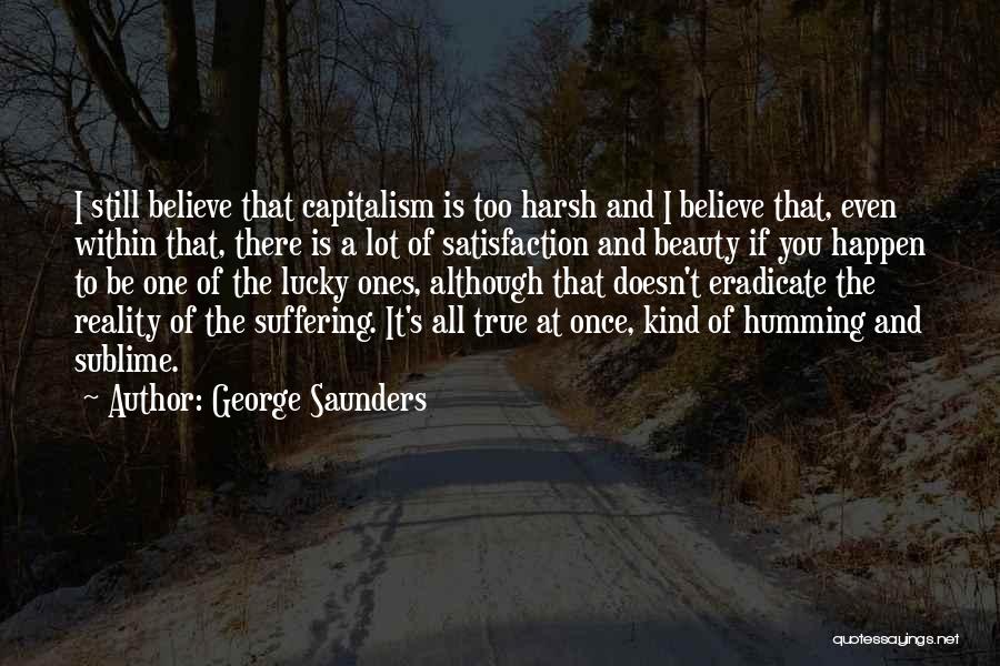 Harsh But True Quotes By George Saunders