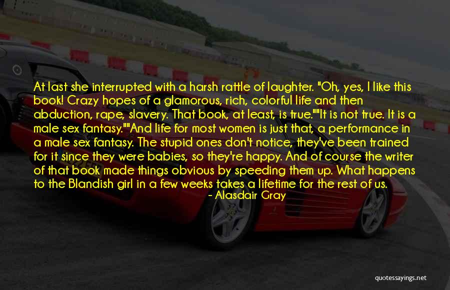 Harsh Life Quotes By Alasdair Gray Harsh Life Quotes By Alasdair Gray