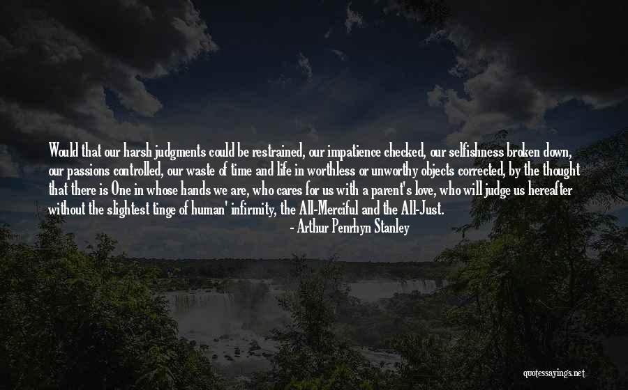 Harsh Life Quotes By Arthur Penrhyn Stanley Harsh Life Quotes By Arthur Penrhyn Stanley