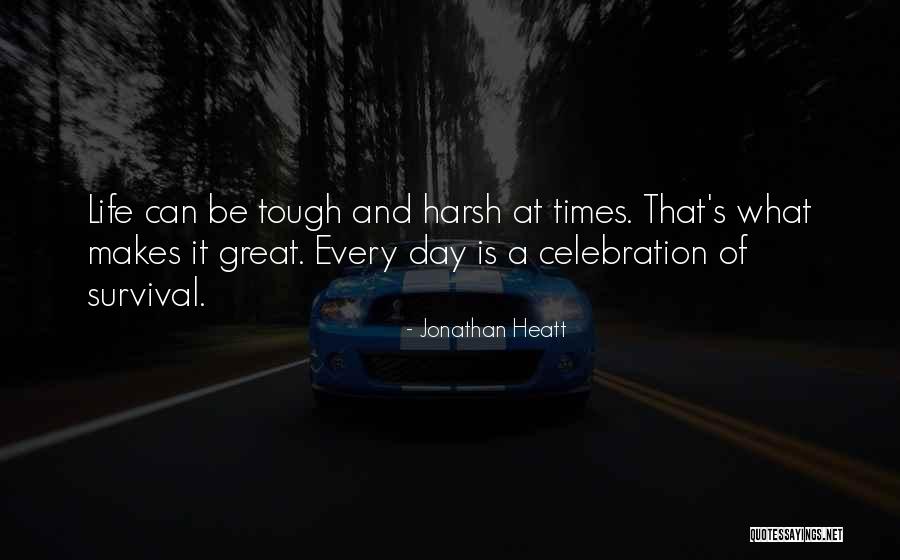 Harsh Life Quotes By Jonathan Heatt Harsh Life Quotes By Jonathan Heatt