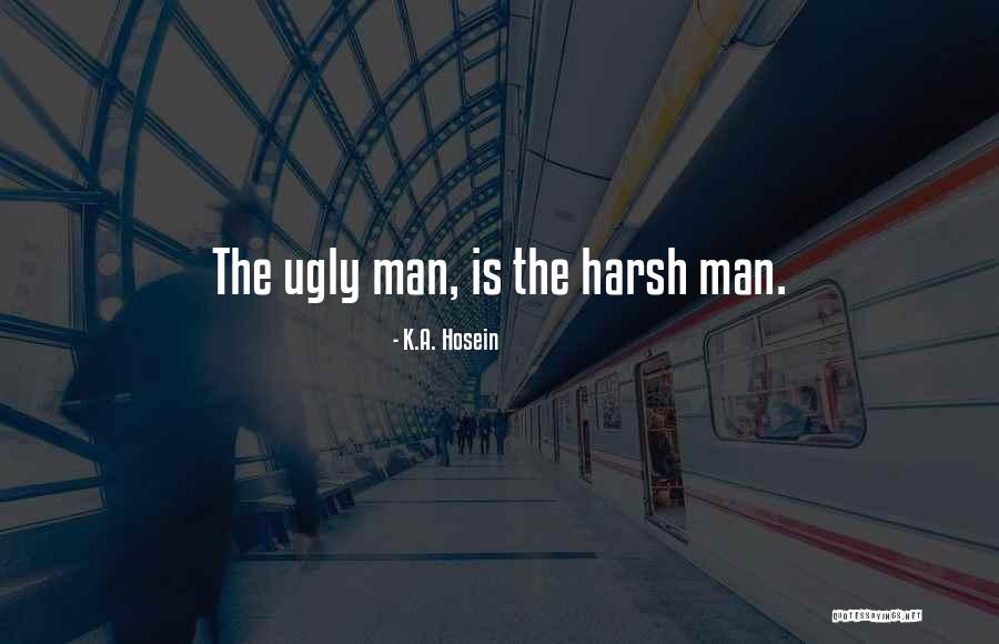 Harsh Life Quotes By K.A. Hosein Harsh Life Quotes By K.A. Hosein
