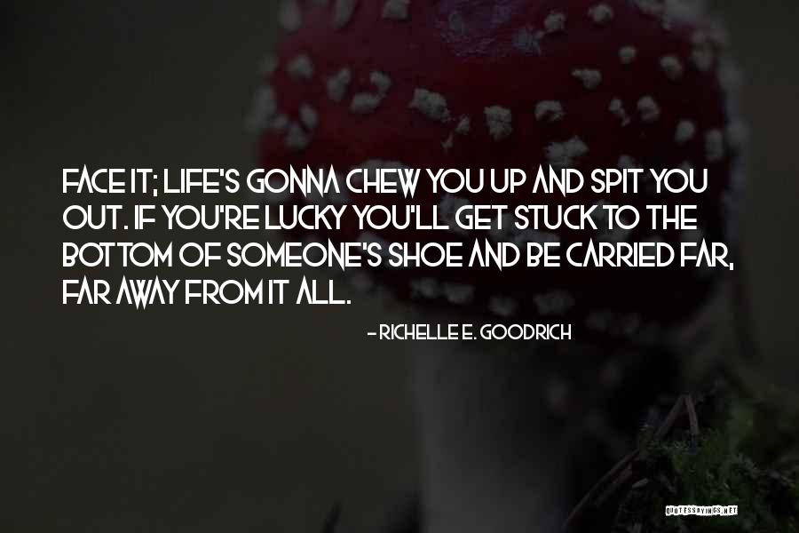 Harsh Life Quotes By Richelle E. Goodrich Harsh Life Quotes By Richelle E. Goodrich