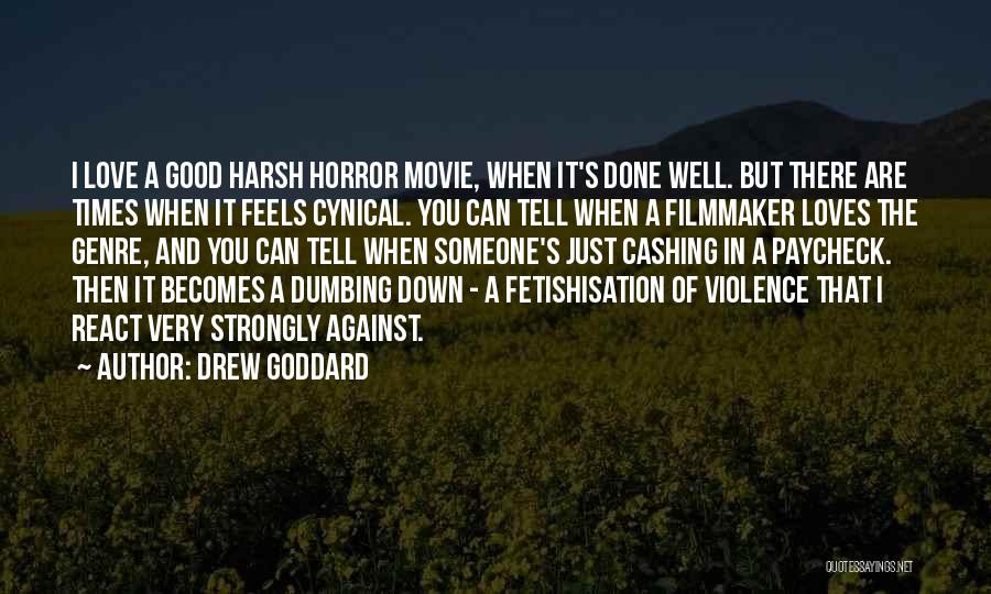 Harsh Love Quotes By Drew Goddard