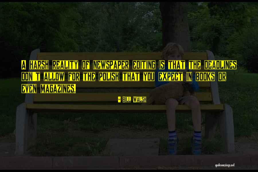 Harsh Reality Quotes By Bill Walsh Harsh Reality Quotes By Bill Walsh