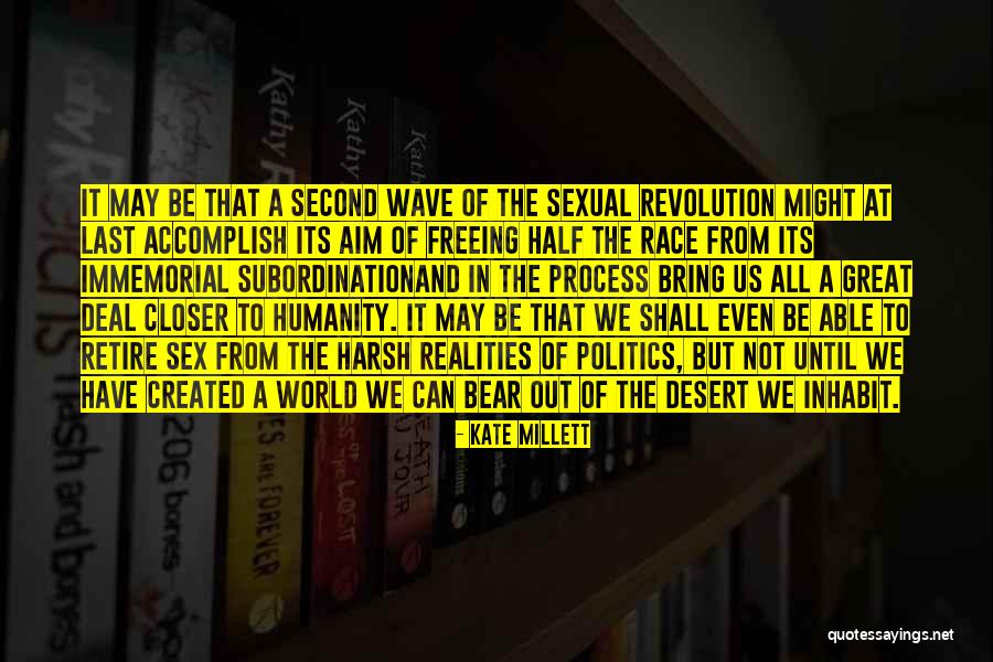Harsh Reality Quotes By Kate Millett Harsh Reality Quotes By Kate Millett