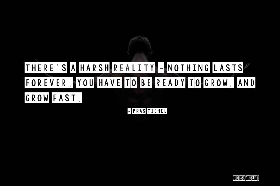 Harsh Reality Quotes By Pras Michel Harsh Reality Quotes By Pras Michel