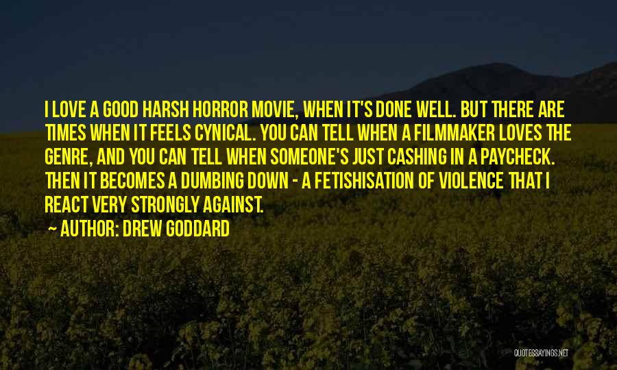 Harsh Times Quotes By Drew Goddard