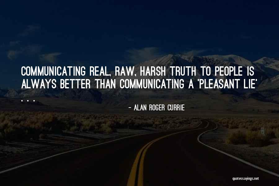 Harsh Truth Quotes By Alan Roger Currie