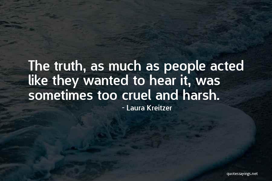 Harsh Truth Quotes By Laura Kreitzer