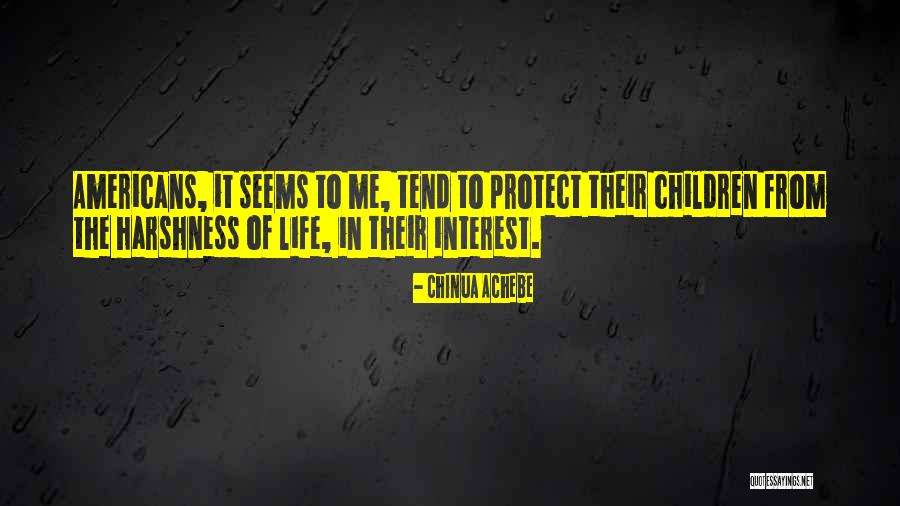 Harshness Of Life Quotes By Chinua Achebe Harshness Of Life Quotes By Chinua Achebe