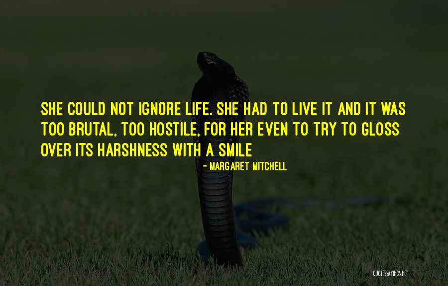 Harshness Of Life Quotes By Margaret Mitchell Harshness Of Life Quotes By Margaret Mitchell