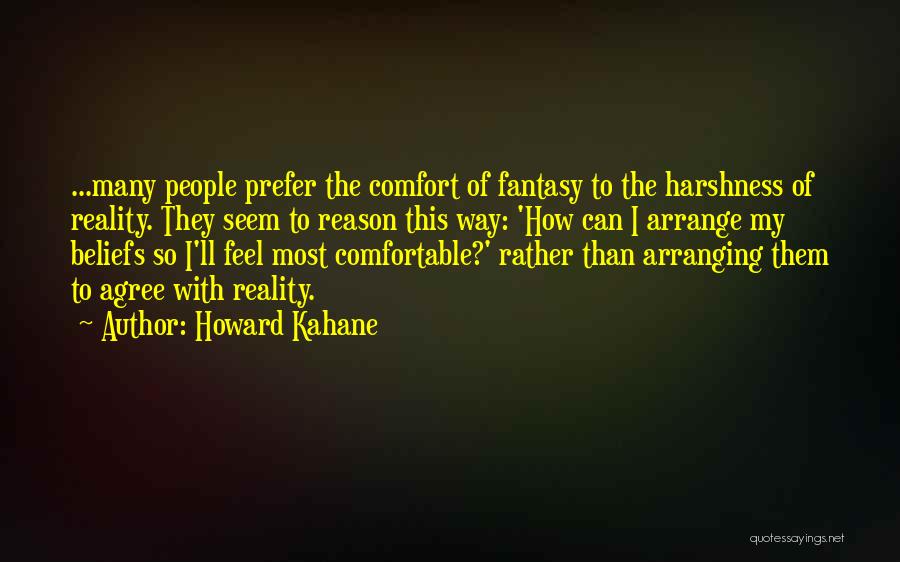 Harshness Of Reality Quotes By Howard Kahane