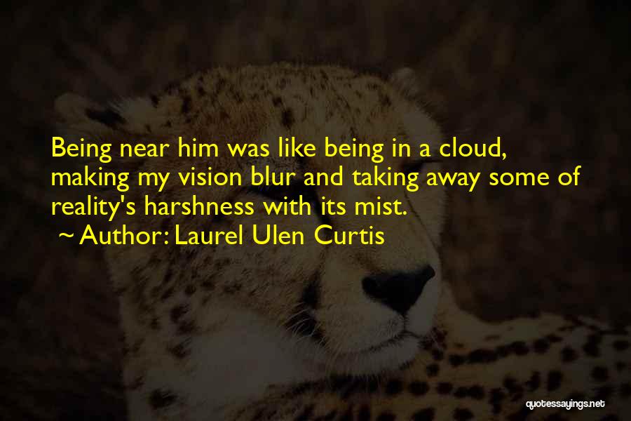 Harshness Of Reality Quotes By Laurel Ulen Curtis