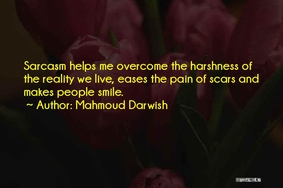 Harshness Of Reality Quotes By Mahmoud Darwish