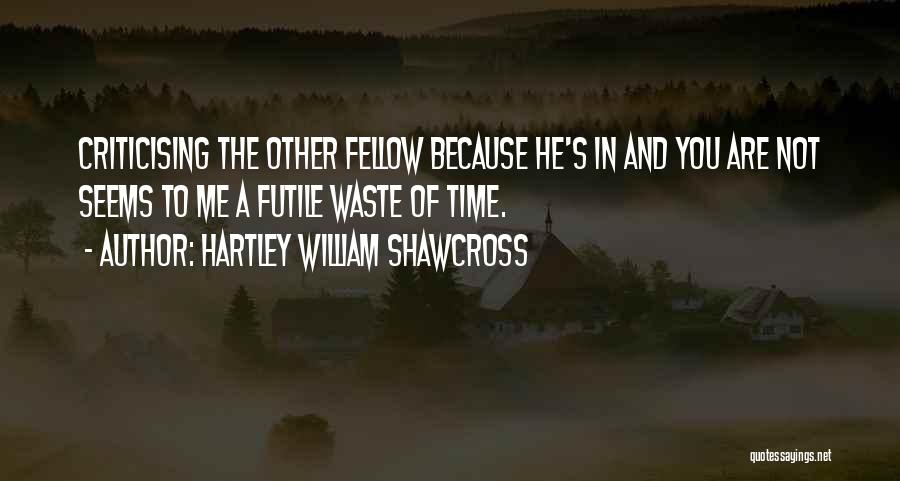 Hartley William Shawcross Quotes 106337