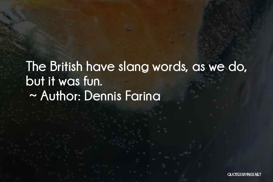 Harumafuji Video Quotes By Dennis Farina