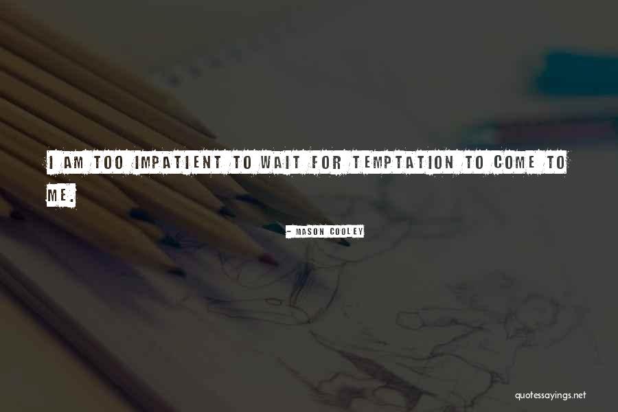 Haruya Iinuma Quotes By Mason Cooley Haruya Iinuma Quotes By Mason Cooley