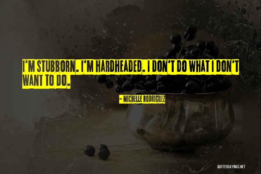 Harvan Nahmias Quotes By Michelle Rodriguez Harvan Nahmias Quotes By Michelle Rodriguez
