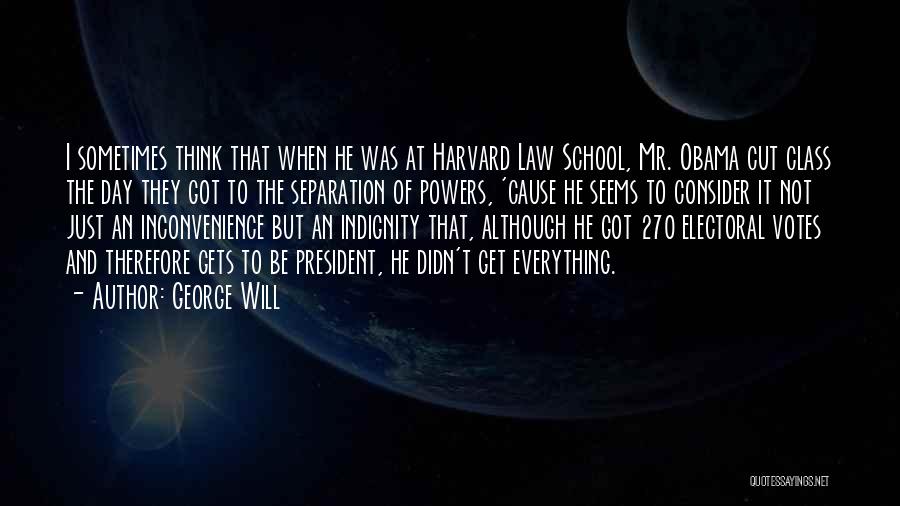Harvard Law Quotes By George Will