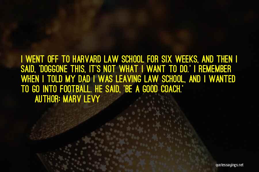 Harvard Law Quotes By Marv Levy