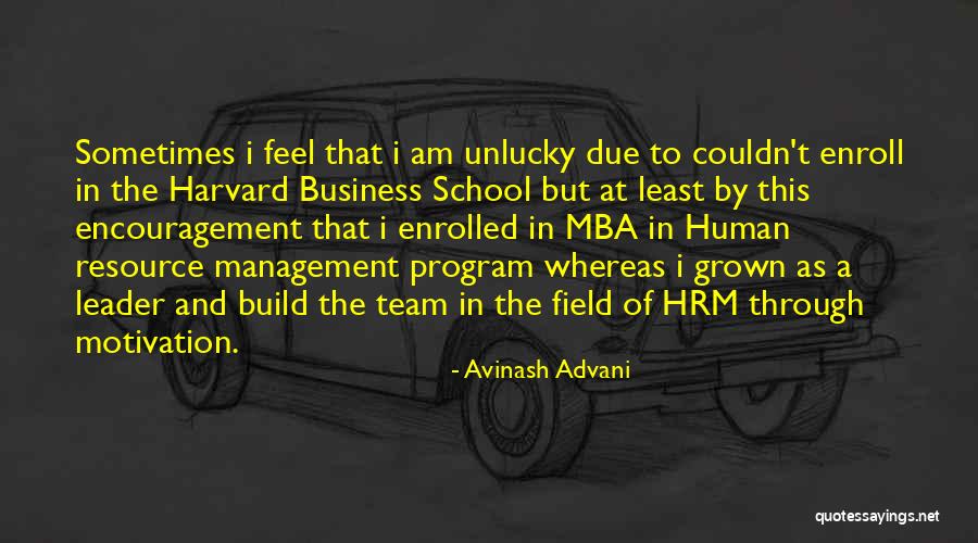 Harvard School Of Business Quotes By Avinash Advani Harvard School Of Business Quotes By Avinash Advani
