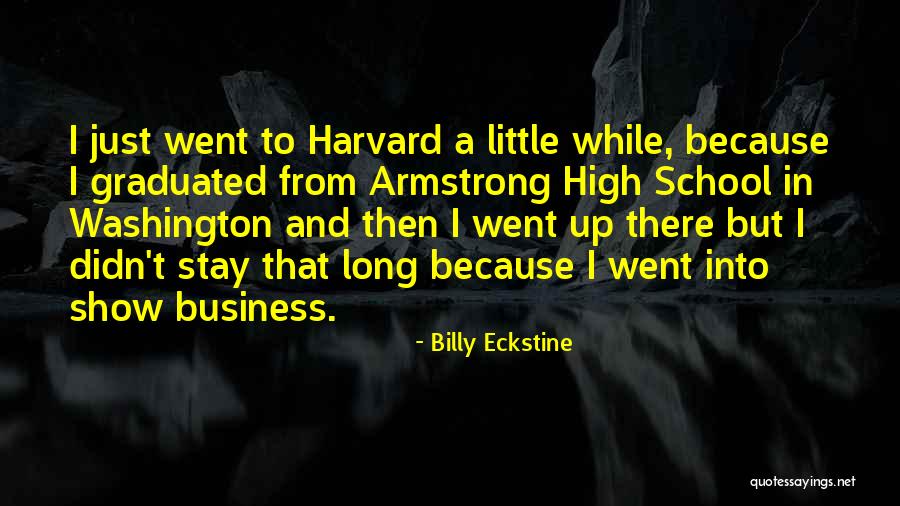 Harvard School Of Business Quotes By Billy Eckstine Harvard School Of Business Quotes By Billy Eckstine