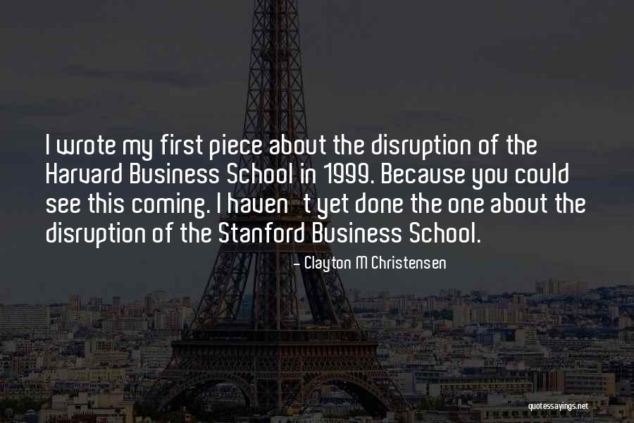 Harvard School Of Business Quotes By Clayton M Christensen Harvard School Of Business Quotes By Clayton M Christensen