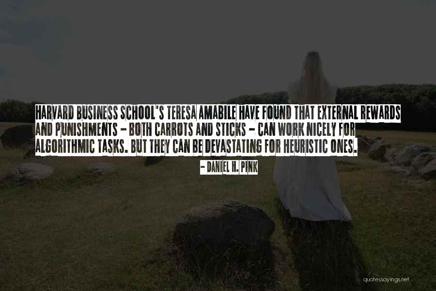 Harvard School Of Business Quotes By Daniel H. Pink Harvard School Of Business Quotes By Daniel H. Pink