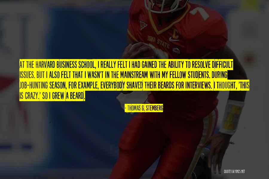 Harvard School Of Business Quotes By Thomas G. Stemberg Harvard School Of Business Quotes By Thomas G. Stemberg