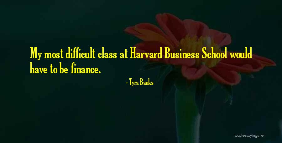 Harvard School Of Business Quotes By Tyra Banks Harvard School Of Business Quotes By Tyra Banks