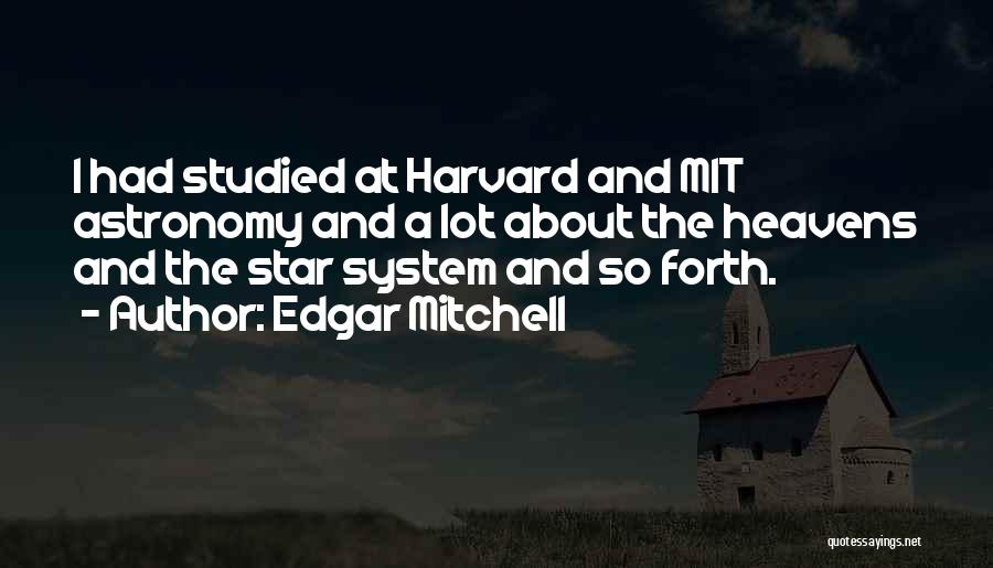 Harvard System Quotes By Edgar Mitchell