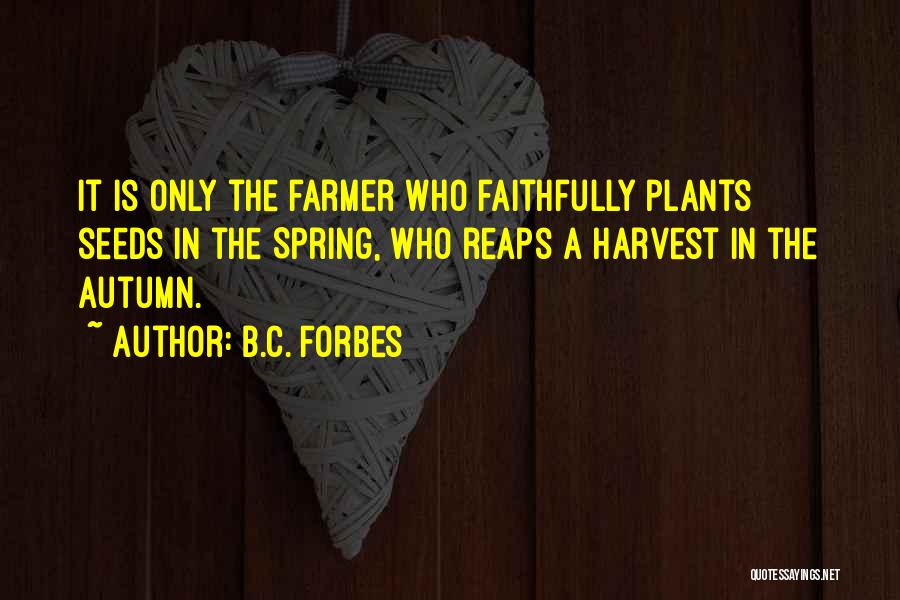 Harvest Or Autumn Quotes By B.C. Forbes