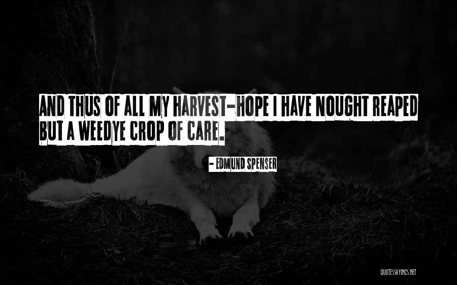 Harvest The Crops Quotes By Edmund Spenser