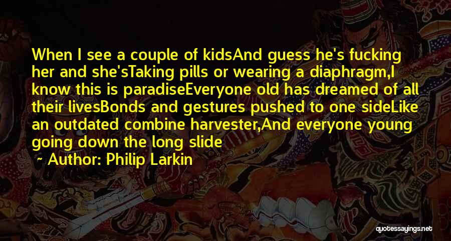 Harvester Quotes By Philip Larkin