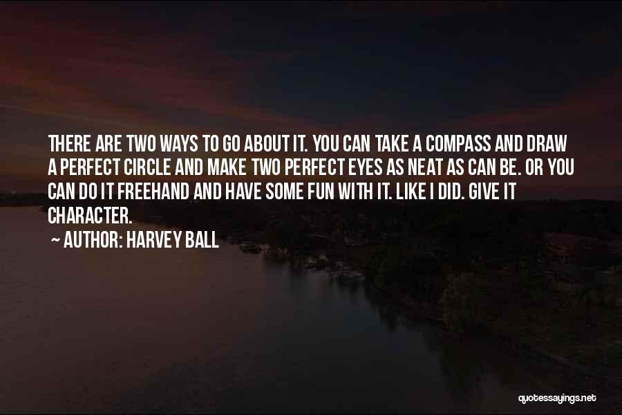 Harvey Ball Quotes 567379