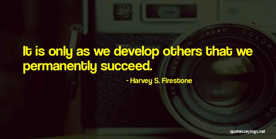 Harvey Firestone Quotes By Harvey S. Firestone Harvey Firestone Quotes By Harvey S. Firestone