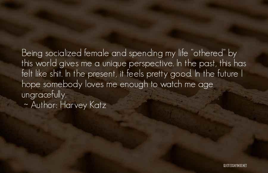 Harvey Katz Quotes 694661