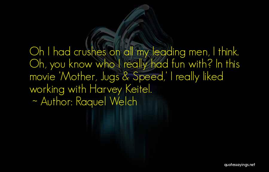 Harvey Keitel Movie Quotes By Raquel Welch