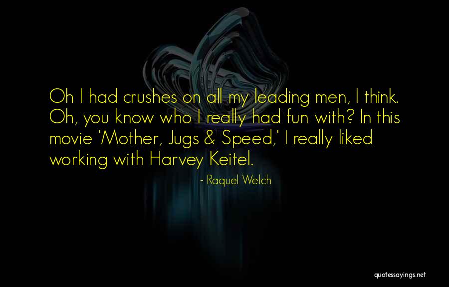 Harvey Keitel Movie Quotes By Raquel Welch Harvey Keitel Movie Quotes By Raquel Welch
