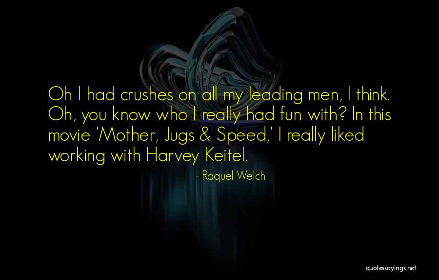 Harvey Keitel Movie Quotes By Raquel Welch