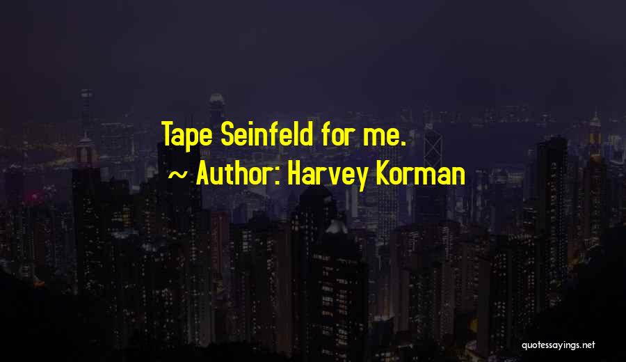 Harvey Korman Quotes 219774